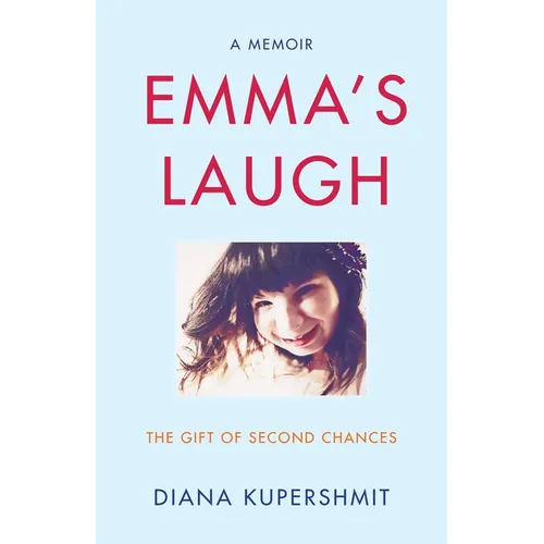 Emma's Laugh: The Gift of Second Chances - A Memoir