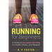 Running for Beginners: A Guide to Successful Running for Health, Fitness, and Pleasure.