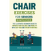 Chair Exercises for Seniors Simplified: The Illustrated Beginner's Guide to Improve Your Balance and Mobility with Easy Yoga and Strength Routines