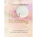 Hold Nothing: An Invitation to Let Go and Come Home to Yourself