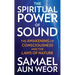 The Spiritual Power of Sound: The Awakening of Consciousness and the Laws of Nature