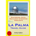 La Palma Travel Guide: Sightseeing, Hotel, Restaurant & Shopping Highlights