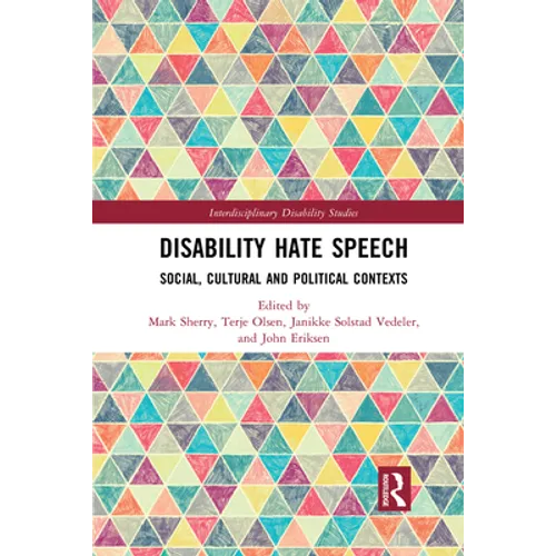 Disability Hate Speech: Social, Cultural and Political Contexts