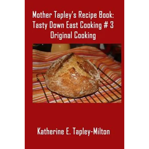 Mother Tapley's Recipe Book: Original Cooking