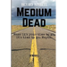 Medium Dead