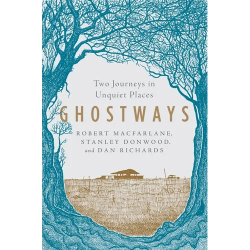 Ghostways: Two Journeys in Unquiet Places