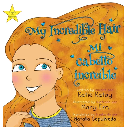 My Incredible Hair - Mi cabello increíble: English and Spanish bilingual edition - edición bilingüe inglés-español