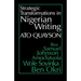 Strategic Transformations in Nigerian Writing: Orality and History in the Work of REV. Samuel Johnson, Amos Tutuola, Wole Soyinka and Ben Okri