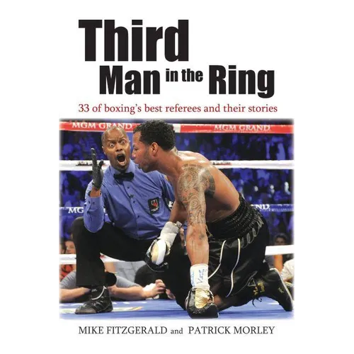 Third Man in the Ring: 33 of Boxing's Best Referees and Their Stories