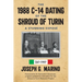 The 1988 C-14 Dating Of The Shroud of Turin: A Stunning Exposé