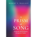 A Prism of Song: Seeing the Old Testament through the Psalms