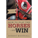How to Play the Horses-And Win