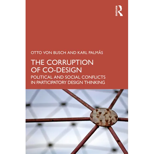 The Corruption of Co-Design: Political and Social Conflicts in Participatory Design Thinking