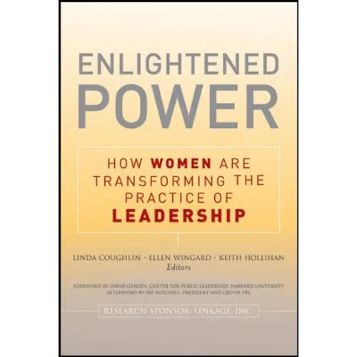 Enlightened Power: How Women Are Transforming the Practice of Leadership