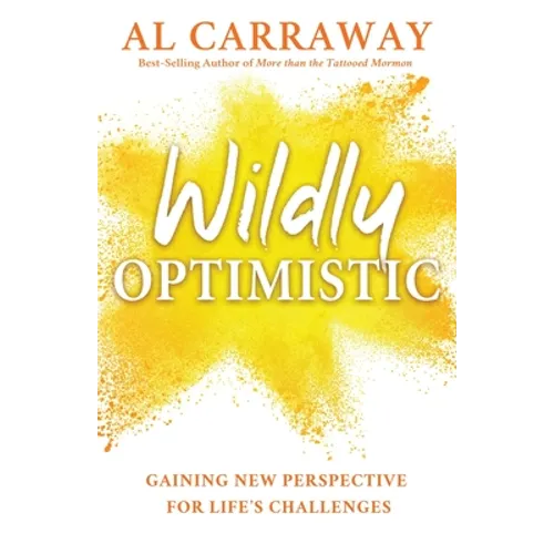 Wildly Optimistic: Gaining New Perspective for Life's Challenges