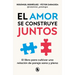 El Amor Se Construye Juntos / Love Is Built Together