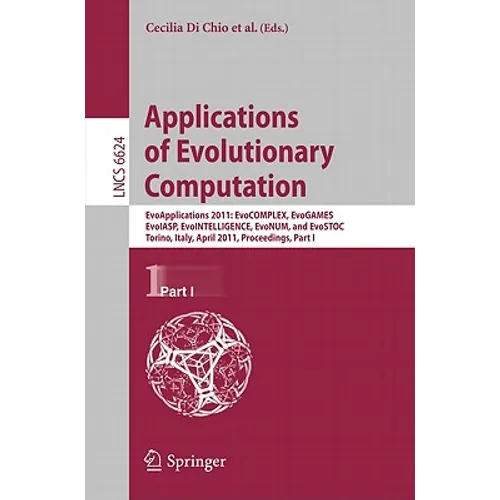 Applications of Evolutionary Computation: EvoApplications 2011: EvoCOMPLEX, EvoGAMES, EvoIASP, EvoINTELLIGENCW, EvoNUM, and EvoSTOC, Torino, Italy, Ap