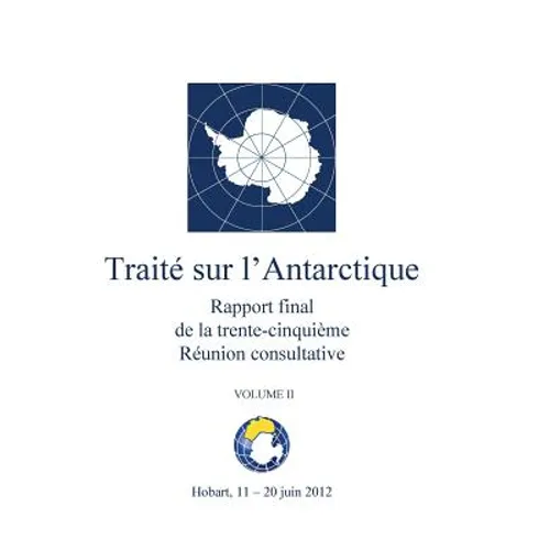 Rapport final de la trente-cinquième Réunion consultative du Traité sur l'Antarctique - Volume II