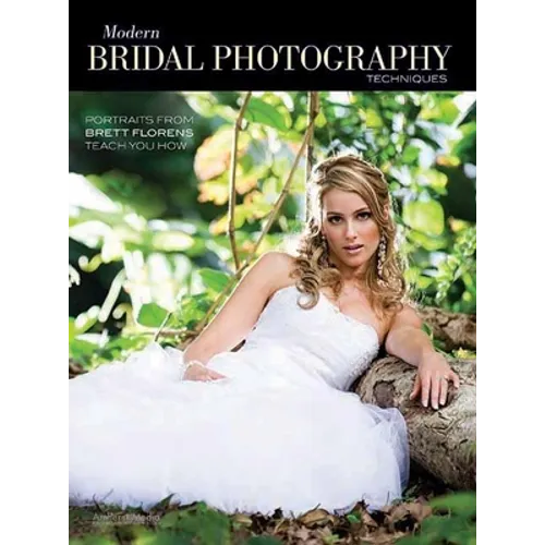 Modern Bridal Photography Techniques: Portraits from Brett Florens Teach You How