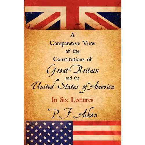 A Comparative View of the Constitutions of Great Britain and the United States of America