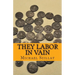 They Labor in Vain