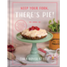 Keep Your Fork, There's Pie!: Serve Up a Slice of the Sweet Life with 75 Family Recipes for Delicious Pies, Desserts, and More!