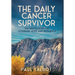 The Daily Cancer Survivor: 366 Meditations On Courage, Hope and Resilience