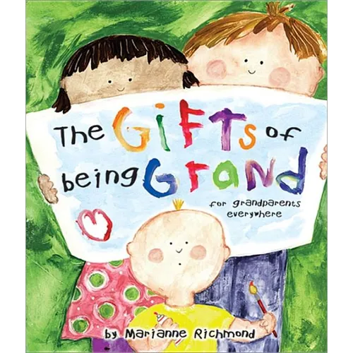 The Gifts of Being Grand: For Grandparents Everywhere