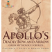 Apollo's Deadly Bow and Arrow - Greek Mythology for Kids Children's Greek & Roman Books