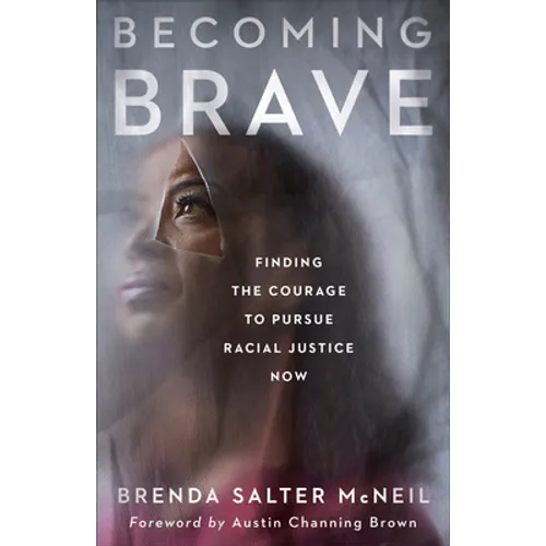 Becoming Brave: Finding the Courage to Pursue Racial Justice Now
