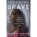 Becoming Brave: Finding the Courage to Pursue Racial Justice Now