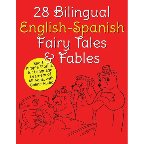 28 Bilingual English-Spanish Fairy Tales & Fables: Short, Simple Stories for Language Learners of All Ages, with Online Audio