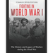Fighting in World War I: The History and Legacy of Warfare during the Great War