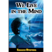 We Live In The Mind