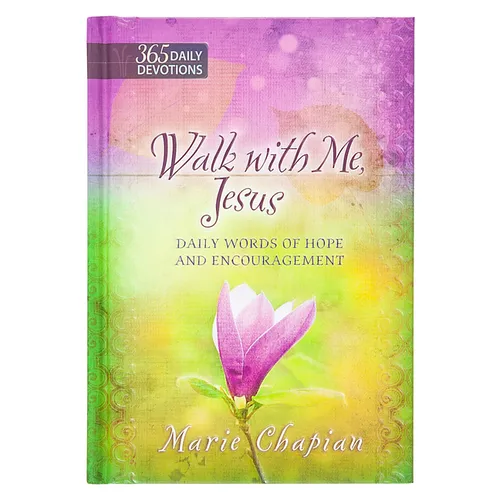 Walk with Me Jesus: 365 Daily Words of Hope and Encouragement