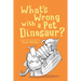What's Wrong with a Pet Dinosaur?: Poems and Drawings