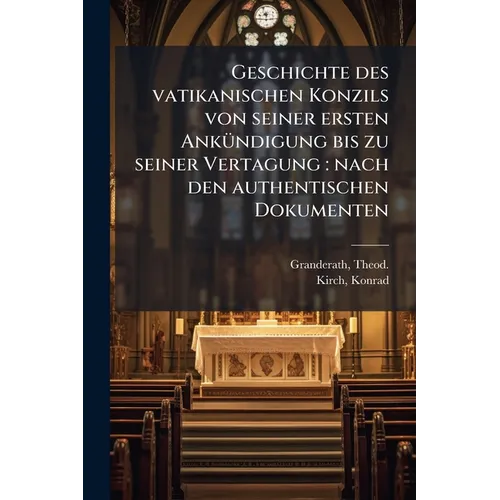 Geschichte des vatikanischen Konzils von seiner ersten Ankündigung bis zu seiner Vertagung: nach den authentischen Dokumenten: 3