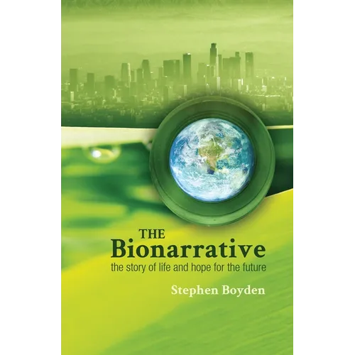 The Bionarrative: The story of life and hope for the future