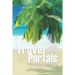 Travel Portals: Your Passport to Amazing Travel Secrets, Savings and Stress-Free Tips