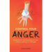 Control Your Anger: Build Better Relationships in Your Life by Letting Go of Anger