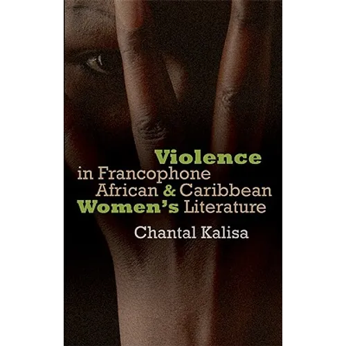 Violence in Francophone African and Caribbean Women's Literature