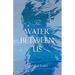 The Water Between Us