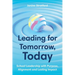 Leading for Tomorrow, Today: School Leadership with Purpose, Alignment and Lasting Impact