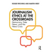 Journalism Ethics at the Crossroads: Democracy, Fake News, and the News Crisis