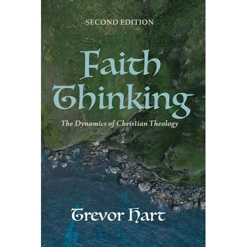 Faith Thinking, Second Edition: The Dynamics of Christian Theology
