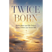 Twice Born: Born Once and Die Twice, Born Twice and Never Die