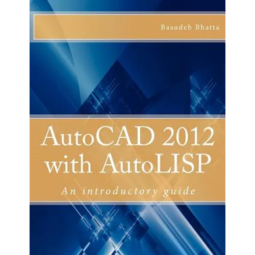 AutoCAD 2012 with AutoLISP: An introductory guide