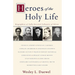 Heroes of the Holy Life: Biographies of Fully Devoted Followers of Christ