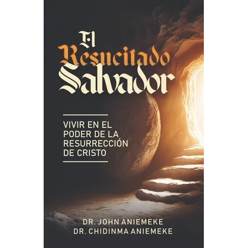 El Salvador Resucitado: Viviendo en el Poder de la Resurrección de Cristo