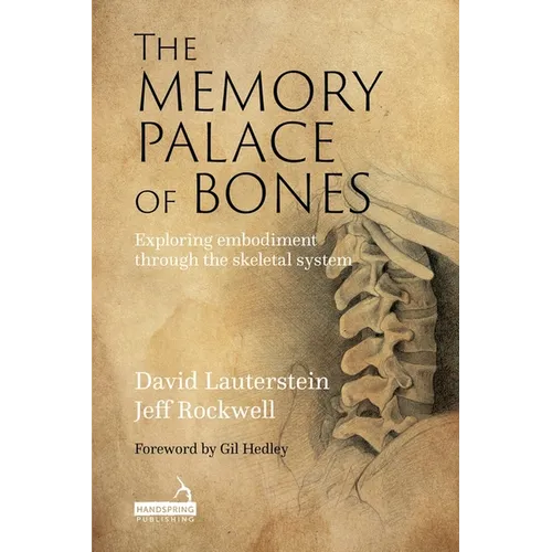 The Memory Palace of Bones: Exploring Embodiment Through the Skeletal System